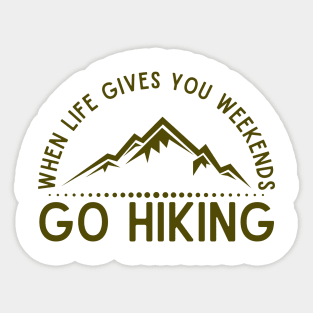 When life gives you weekends, go hiking Sticker